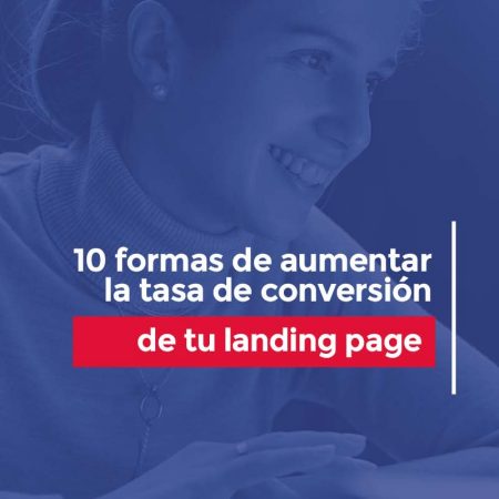 10 formas de aumentar la tasa de conversión de tu landing page